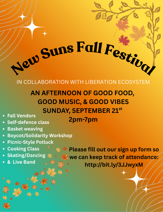 New Suns Fall Festival flier. In collaboration with Liberation Ecosystem. An afternoon of good food, good music & good vibes. Sunday September 21 2 - 7 pm. Please fill out our sign up form