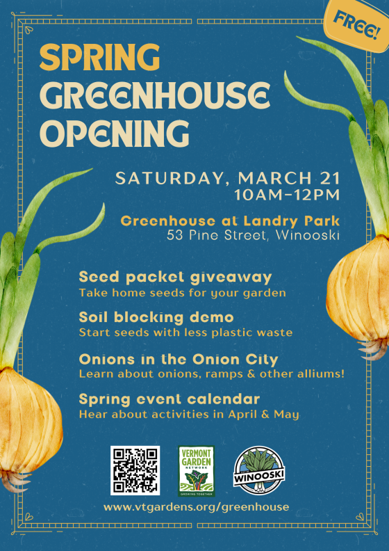 Spring Greenhouse Opening flier. Saturday, March 21 10am - 12 pm. Greenhouse at Landry Park. 53 Pine Street Winooski.