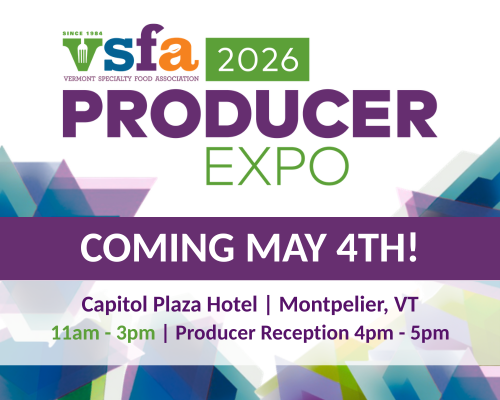 VSFA 2026 Producer Expo Flier. Coming May 4th! Capitol Plaza Hotel. Montpelier VT. 11am - 3 pm. Producer Reception 4 pm - 5pm