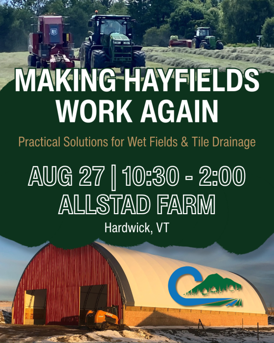 Making Hayfields Work Again. Practical solutions for wet fields & tile drainage. August 27th, 10:30a to 2p at Allstad Farm in Hardwick, Vermont